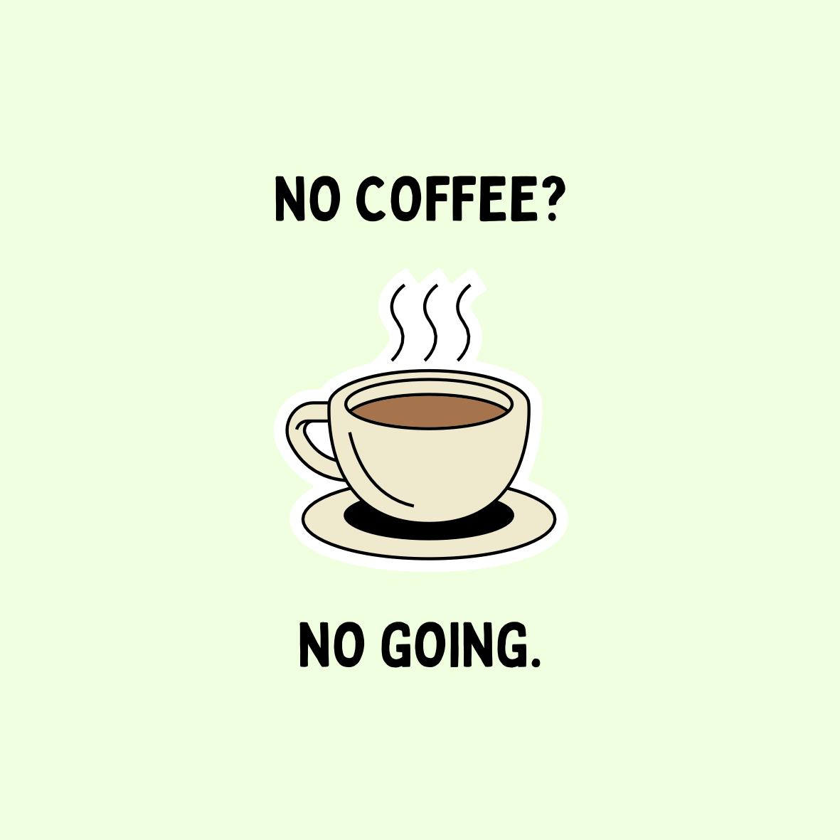 A round, 2-inch fridge magnet featuring a cartoon coffee cup with steam and text 'No Coffee? No Going.' on a light green background