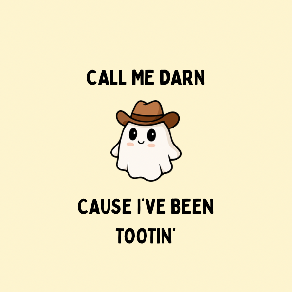 A round, 2-inch fridge magnet featuring a cute ghost illustration wearing a cowboy hat and black text that reads, “Call me darn, cause I've been tootin',” on a beige background
