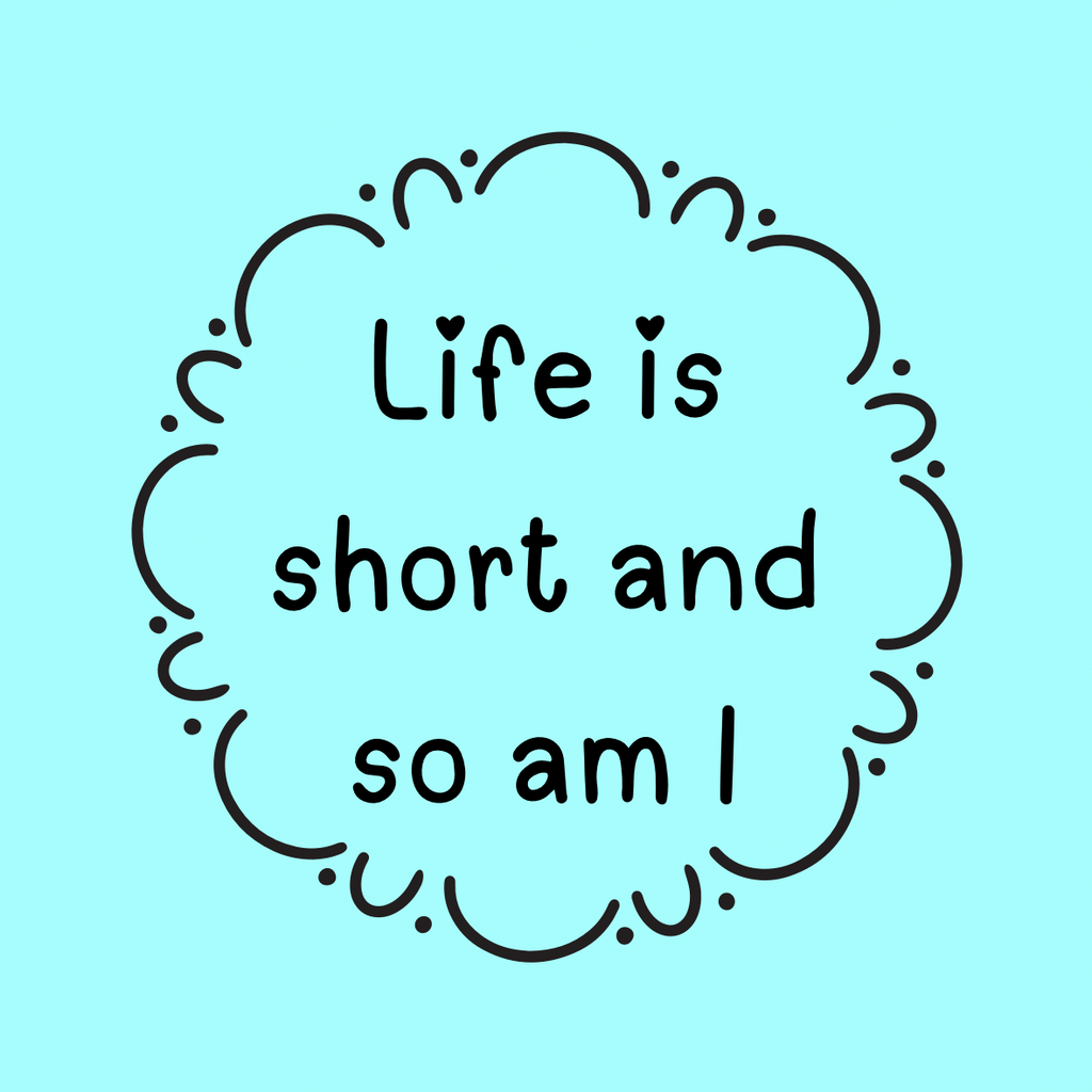 A round, 2-inch fridge magnet featuring a quote that reads, 'Life is short and so am I,' on a light blue background