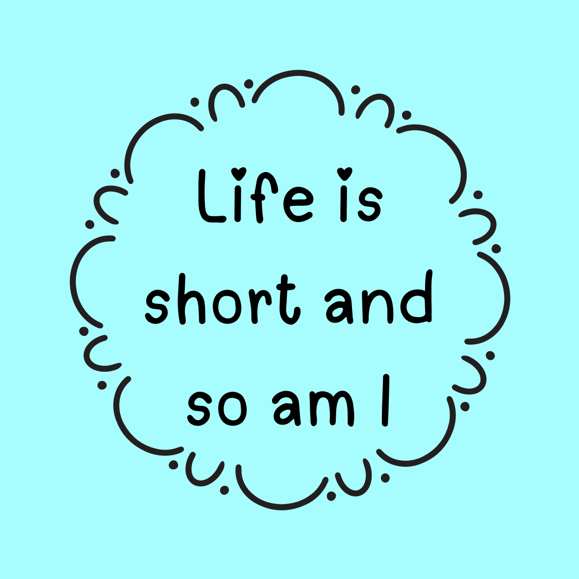 A round, 2-inch fridge magnet featuring a quote that reads, 'Life is short and so am I,' on a light blue background