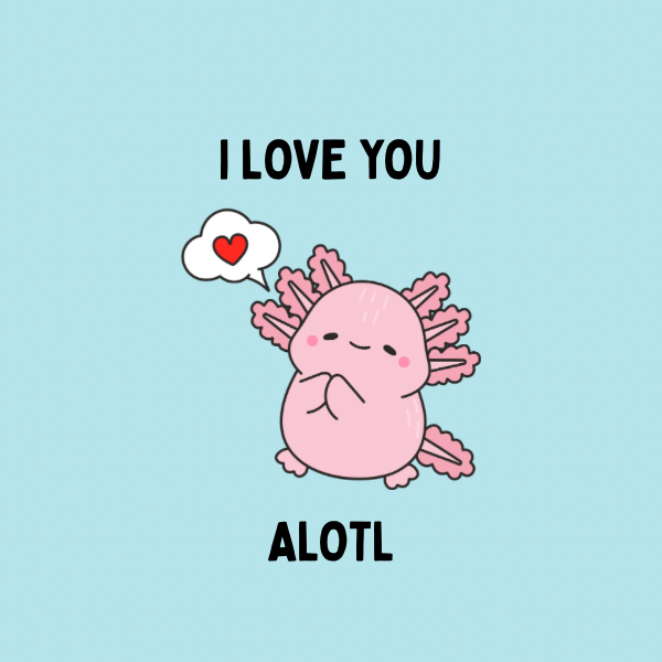 A round, 2-inch fridge magnet with a cartoon axolotl with 'I LOVE YOU ALOTL' text on a light blue background