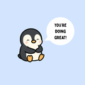 A round, 2-inch fridge magnet with a cute cartoon penguin with a speech bubble saying, 'You're doing great!' on a light blue background