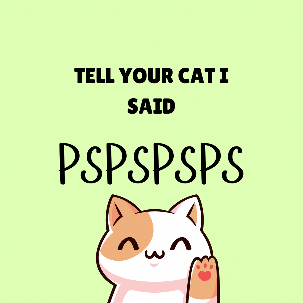 A round, 2-inch fridge magnet featuring a cartoon cat with black text that reads, 'Tell your cat I said PSPSPSPS,' on a light green background