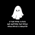 A round, 2-inch fridge magnet featuring a cute ghost illustration and white text that reads, “If one door closes and another one opens, your house is haunted,” on a black background