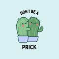 A round, 2-inch fridge magnet with two cartoon cacti hugging with text 'DON'T BE A PRICK' on a light blue background