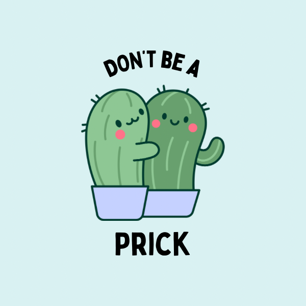A round, 2-inch fridge magnet with two cartoon cacti hugging with text 'DON'T BE A PRICK' on a light blue background