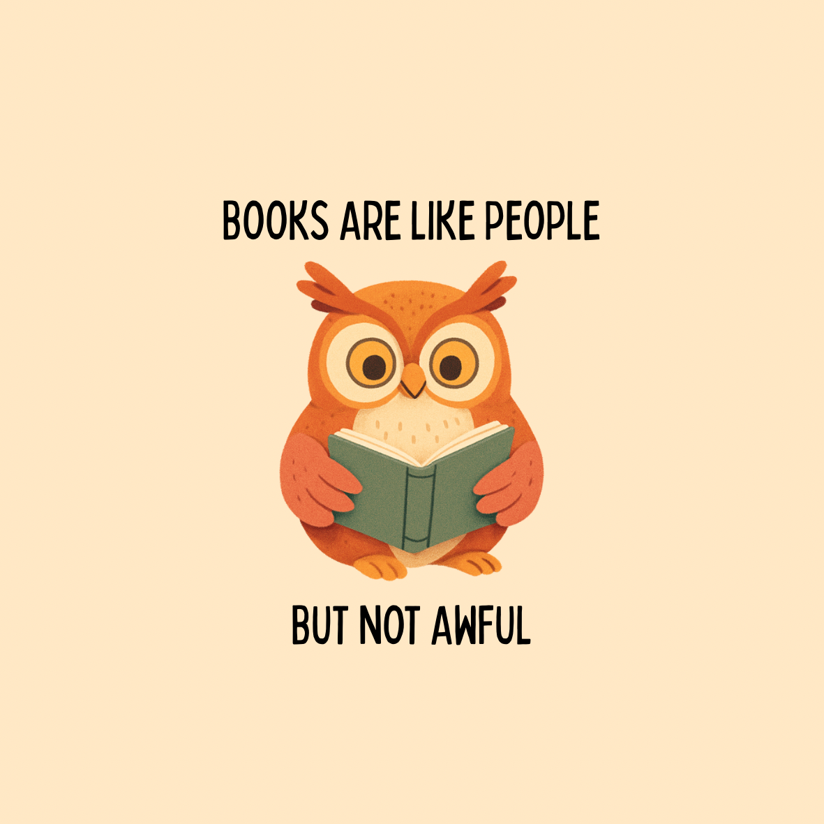 A round, 2-inch fridge magnet with a cartoon owl holding a book with text 'Books are like people but not awful' on a beige background