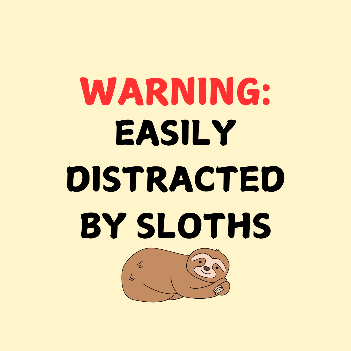 A round, 2-inch fridge magnet with a warning sign with 'Easily distracted by sloths' text and a sloth illustration on a beige background