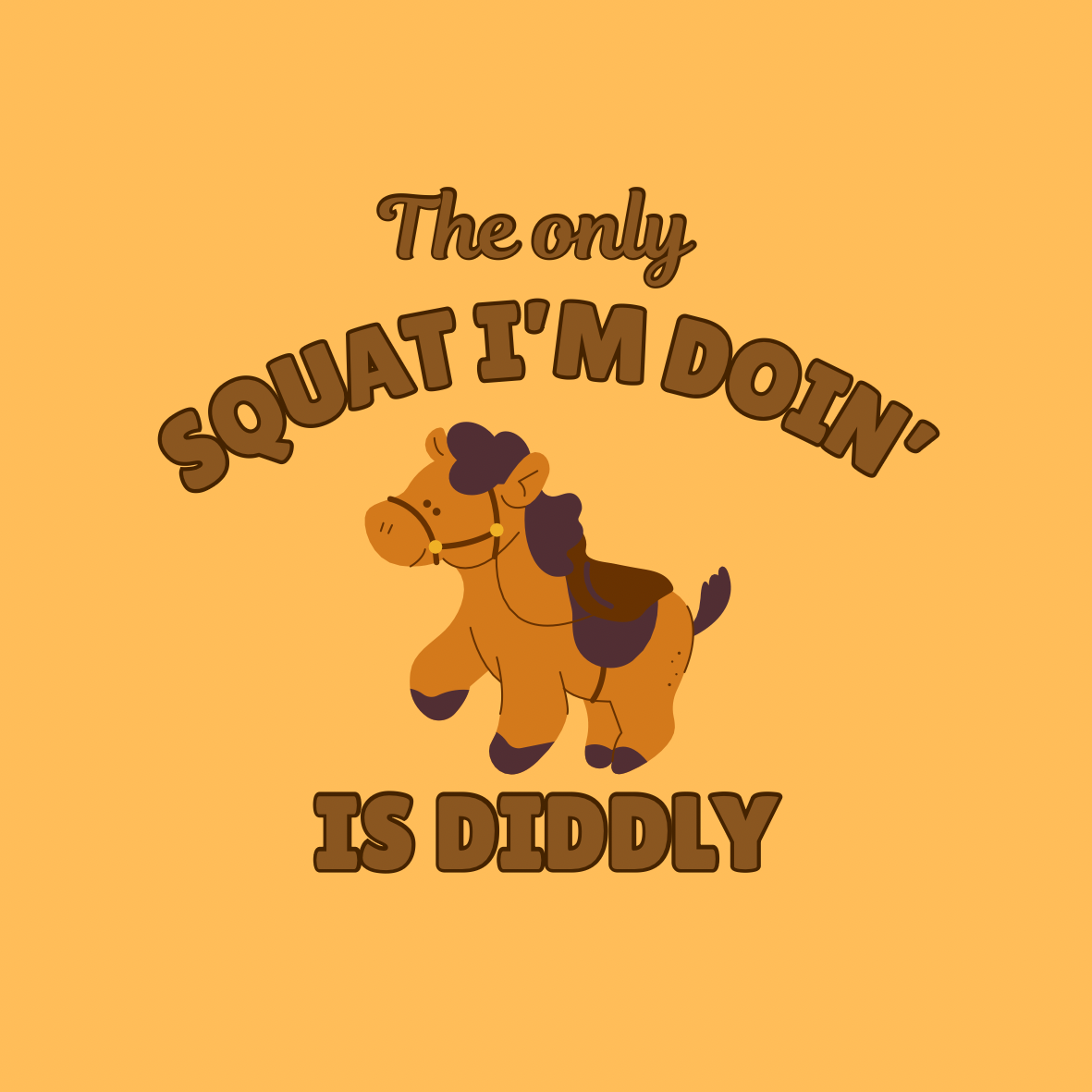 A round, 2-inch fridge magnet featuring a cartoon horse with brown text that reads 'The only squat I'm doin' is diddly' on a yellow background